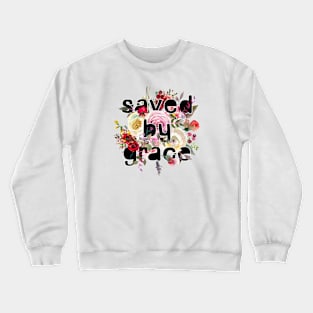 Saved by grace - Christian Quotes Crewneck Sweatshirt